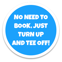 no need to book, Just turn up and tee off